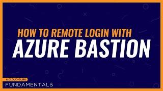 How to remote login with Azure Bastion