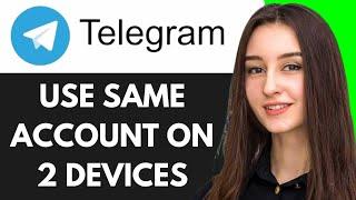 HOW TO USE SAME TELEGRAM ACCOUNT ON TWO DEVICES (STEP-BY-STEP GUIDE 2025)