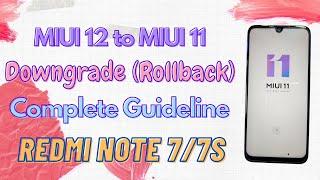 MIUI 12 to MIUI 11 Downgrade (Rollback) on Redmi Note 7/7S | 1000% Safe Method |