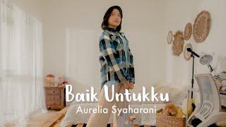 Aurelia - Baik Untukku (Official Lyric Video)