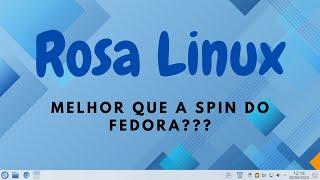 REVIEW ROSA LINUX!!! PARECE O FEDORA KDE... SÓ QUE MAIS BONITO!