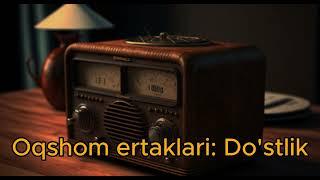 Oqshom ertaklari: Do'stlik. @radioxazinasi