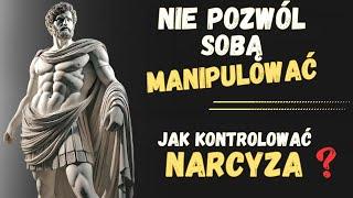 AK ZARZĄDZAĆ NARCYZEM, kontroluj jego MANIPULACJE | Psychologia Stoicyzmu