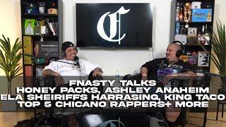 FNasty323 Talks Honey packs,Ashley Anaheim,Sheiriffs Harassing, King Taco,Top5 Chicano Rappers+ more