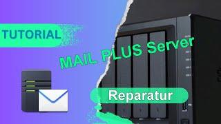 Synology Mail Plus-Server Reparatur-Installation oder ganz frische Neuinstallation - so gehts!
