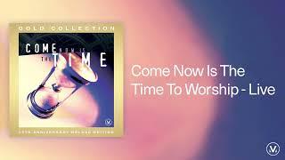 Come Now Is The Time To Worship - Vineyard Worship [Live Audio Video]