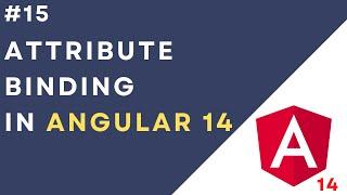 #15: Attribute Binding in Angular 14 Application | Multiple Attribute Binding in HTML  Element