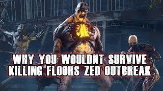 Why You Wouldn't Survive Killing Floor's Zed Outbreak