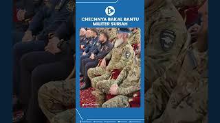 Chechnya Bakal bantu Militer Suriah