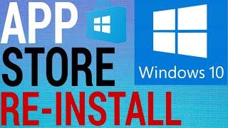 How To Re-Install Windows Store / Microsoft Store