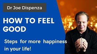 What to do to feel happy (advice for more joy) | Dr. Joe Dispenza