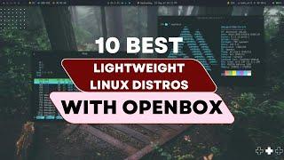 10 Best Minimalist & Lightweight Linux Distro With Openbox Windows Manager!