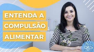 Compulsão Alimentar • Psicologia • Casule Saúde e Bem-estar