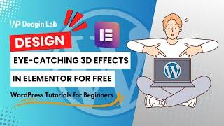 How to Design Eye-Catching 3D Effects in Elementor for Free?