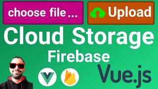 Upload and download files to Firebase Cloud storage with Vue.js