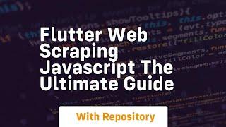 Flutter web scraping javascript the ultimate guide