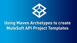 Using Maven Archetypes to create MuleSoft API Project Templates