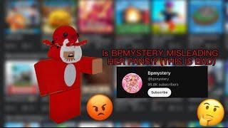 IS THIS YOUTUBER MISLEADING THERE VIEWERS!? (BPMYSTERY)