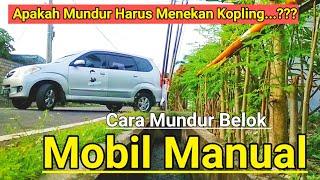 Apakah Mundur Harus Menekan Kopling...??? II Cara Mundur Belok Mobil Manual