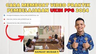 Cara Membuat Video Praktik Pembelajaran UKIN PPG 2024