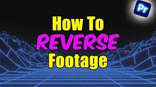 How To Reverse Footage In Premiere Pro | Tutorial