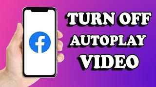 How to Turn Off AutoPlay Video in Facebook in 2022