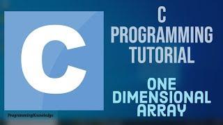 C Programming Tutorial for Beginners 20 - One dimensional array in C