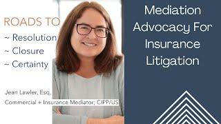 Mediation Advocacy For Insurance Litigation for Roads To Resolution - Closure - Certainty