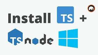 Install TypeScript and ts-node on Windows