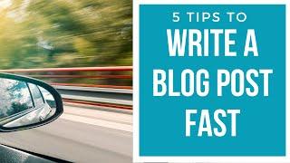 How To Write A Blog Post Fast (5 Steps)