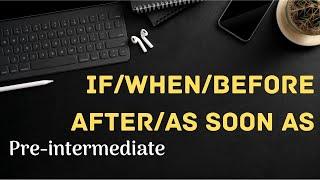 If/when/as soon as/before/after | Pre-intermediate level