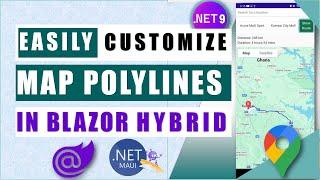 Customize Google Maps Polylines in .NET 9 Blazor Hybrid Mobile App – Full Tutorial 