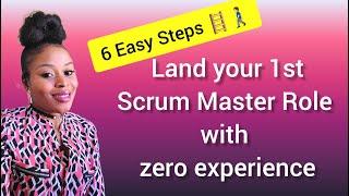 6 Steps to Land your First Scrum Master Job with Zero Experience in 2022