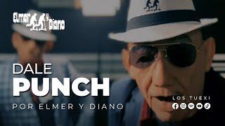 Elmer y Diano - Dale Punch