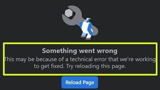 Facebook Fix This may be because of a technical error that we're working to get fixed. try reloading