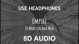 Of Monsters and Men - Empire  | 8D Audio 