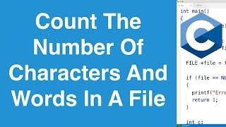 Count The Number Of Words And Characters In A File | C Programming Example