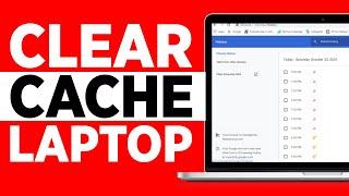 How To Clear Cache Chrome On Laptop (2024)