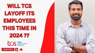 WILL TCS LAYOFF ITS EMPLOYEES IN 2024??