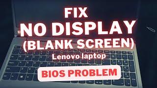 FIX Lenovo laptop Has Power but NO DISPLAY(Black Screen) after switching from EUFI to LEGACY on BIOS