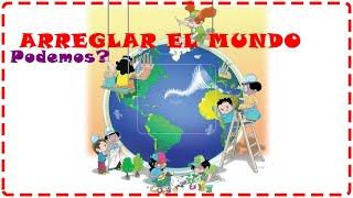 ARREGLAR EL MUNDO - Cuento con valores