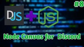 Using Node Canvas With Discord Bots | Discord JS 13 | # 8