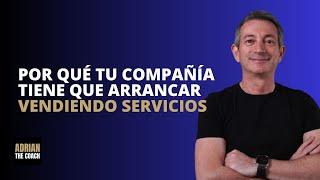 Siempre empieza tu compañía vendiendo servicios