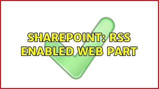 Sharepoint: RSS enabled web part (2 Solutions!!)