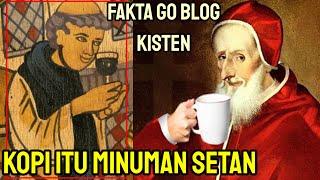 Fakta Go BLog kisten.. Kopi Adalah Minuman Setan Karena ditemukan Orang Islam 