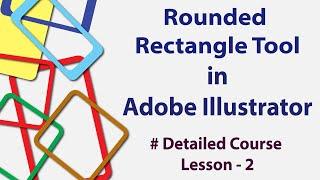 How To Use Rounded Rectangle Tool In Adobe Illustrator | Free Detailed Course | Lesson - 2