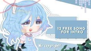 :: 12 Free Song For Intro ┊͙No Copyright! (pls read description) || Gacha video