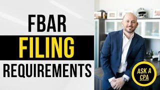FBAR (FinCIN 114) Filing Requirements | Ask a CPA | Report of Foreign Bank and Financial Accounts