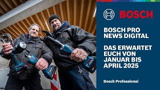 Bosch PRO News Digital: Unsere Neuheiten & Aktionen von Januar - April 2025