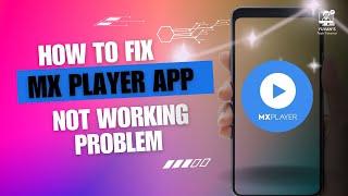 How to Fix MX Player App not Working Problem